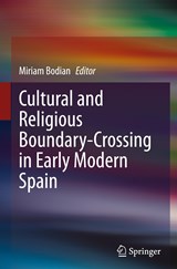 Cultural and Religious Boundary-Crossing in Early Modern Spain - Miriam Bodian - 9783031184239