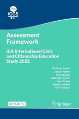 IEA International Civic and Citizenship Education Study 2022 Assessment Framework - Wolfram Schulz ; Julian Fraillon ; Bruno Losito ; Gabriella Agrusti ; John Ainley ; Valeria Damiani ; Tim Friedman - 9783031201158