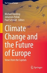 Climate Change and the Future of Europe - Michael Kaeding ; Johannes Pollak ; Paul Schmidt - 9783031233272