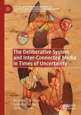 The Deliberative System and Inter-Connected Media in Times of Uncertainty - Rousiley C. M. Maia ; Gabriella Hauber ; Tariq Choucair - 9783031234682