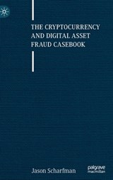 The Cryptocurrency and Digital Asset Fraud Casebook - Jason Scharfman - 9783031236785