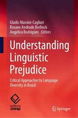 Understanding Linguistic Prejudice - Gladis Massini-Cagliari ; Rosane Andrade Berlinck ; Angelica Rodrigues - 9783031258053
