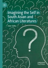 Imagining the Self in South Asian and African Literatures - Inder Sidhu - 9783031276040