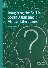 Imagining the Self in South Asian and African Literatures - Inder Sidhu - 9783031276071