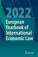 European Yearbook of International Economic Law 2022 - Jelena Bäumler ;  Christina Binder ;  Marc Bungenberg ;  Andreas R. Ziegler ;  Giesela Rühl ;  Christian J. Tams ;  Jörg Philipp Terhechte ;  Markus Krajewski - 9783031285318