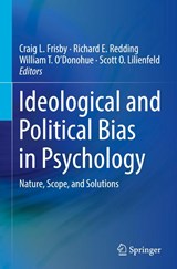 Ideological and Political Bias in Psychology - FRISBY,  Craig L. ; Redding, Richard E. ; O'Donohue, William T., PhD. - 9783031291470