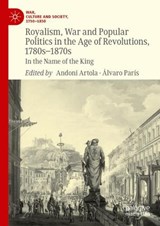 Royalism, War and Popular Politics in the Age of Revolutions, 1780s-1870s -  - 9783031295102