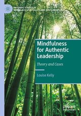 Mindfulness for Authentic Leadership - Louise Kelly - 9783031346798