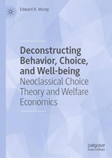 Deconstructing Behavior, Choice, and Well-being - Edward R. Morey - 9783031367113