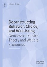 Deconstructing Behavior, Choice, and Well-being - Edward R. Morey - 9783031367144