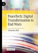 PeaceTech: Digital Transformation to End War - Christine Bell - 9783031388934