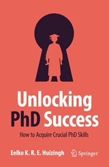 Unlocking PhD Success - Eelko K.R.E. Huizingh - 9783031406508