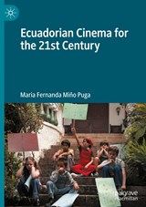 Ecuadorian Cinema for the 21st Century - María Fernanda Miño Puga - 9783031409882