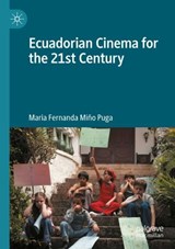 Ecuadorian Cinema for the 21st Century - María Fernanda Miño Puga - 9783031409912