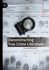 Deconstructing True Crime Literature - Charlotte Barnes - 9783031410475