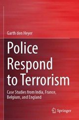 Police Respond to Terrorism - Garth den Heyer - 9783031432521