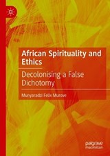 African Spirituality and Ethics - Munyaradzi Felix Murove - 9783031455926
