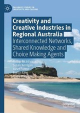 Creativity and Creative Industries in Regional Australia - Philip McIntyre ; Susan Kerrigan ; Janet Fulton ; Evelyn King ; Claire Williams - 9783031459719