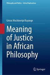 Meaning of Justice in African Philosophy - Grivas Muchineripi Kayange - 9783031475979