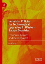 Industrial Policies for Technological Upgrading in Western Balkan Countries - Fadil Sahiti - 9783031514289