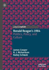 Ronald Reagan’s 1984 - James Cooper ; Rebecca Richardson ; Bailey Schwab - 9783031536762