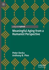 Meaningful Aging from a Humanist Perspective - Anthony B. Pinn ; Peter Derkx - 9783031538681