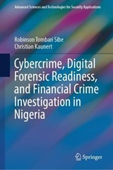 Cybercrime, Digital Forensic Readiness, and Financial Crime Investigation in Nigeria - Robinson Tombari Sibe ; Christian Kaunert - 9783031540882