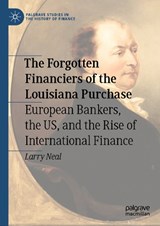 The Forgotten Financiers of the Louisiana Purchase - Larry Neal - 9783031562761