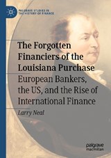 The Forgotten Financiers of the Louisiana Purchase - Larry Neal - 9783031562792