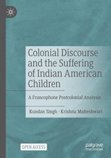 Colonial Discourse and the Suffering of Indian American Children - Krishna Maheshwari ; Kundan Singh - 9783031576294