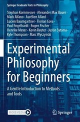 Experimental Philosophy for Beginners -  Stephan Kornmesser ;  Alexander Max Bauer ; Mark Alfano ;  Aurélien Allard ;  Lucien Baumgartner ;  Florian Cova ;  Paul Engelhardt ;  Eugen Fischer ;  Henrike Meyer ;  Kevin Reuter ; Justin Sytsma ;  Kyle Thompson ;  Marc Wyszynski - 9783031580512