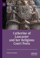 Catherine of Lancaster and her Religious Court Poets - Lesley Twomey - 9783031584824