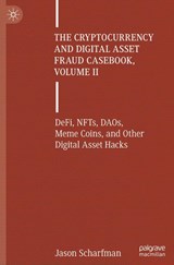 The Cryptocurrency and Digital Asset Fraud Casebook, Volume II - Jason Scharfman - 9783031608353