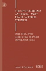 The Cryptocurrency and Digital Asset Fraud Casebook, Volume II -  Jason Scharfman - 9783031608384