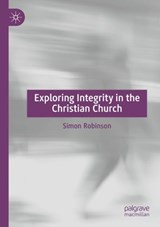 Exploring Integrity in the Christian Church -  Simon Robinson - 9783031656897