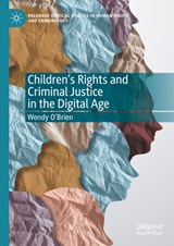 Children’s Rights and Criminal Justice in the Digital Age - Wendy O'Brien - 9783031689291