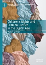 Children’s Rights and Criminal Justice in the Digital Age - Wendy O'Brien - 9783031689321