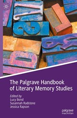 The Palgrave Handbook of Literary Memory Studies - Lucy Bond ; Susannah Radstone ; Jessica Rapson - 9783031695933