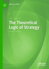 The Theoretical Logic of Strategy - James O. Fiet - 9783031790164