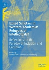 Exiled Scholars in Western Academia: Refugees or Intellectuals? - Alfred Babo ; Sayed Hassan Akhlaq - 9783031837746