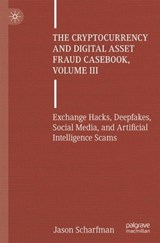 The Cryptocurrency and Digital Asset Fraud Casebook, Volume III -  Jason Scharfman - 9783031841101