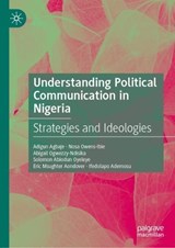 Understanding Political Communication in Nigeria - Adigun Agbaje ; Nosa Owens-Ibie ; Abigail Ogwezzy-Ndisika ; Solomon Abiodun Oyeleye - 9783031950865