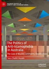 The Politics of Anti-Islamophobia in Australia - Sara Cheikh Husain - 9783031967542