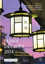 Japan Decides 2024 - Kenneth M. McElwain ; Robert J. Pekkanen ; Daniel M. Smith - 9783031987960