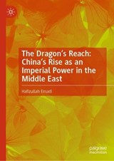The Dragon’s Reach: China’s Rise as an Imperial Power in the Middle East - Hafizullah Emadi - 9783032060372
