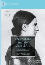 The Trial and Retrial of Joan of Arc - Henry Ansgar Kelly - 9783032078865