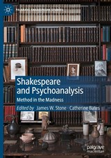 Shakespeare and Psychoanalysis - James W. Stone ; Catherine Bates - 9783032078964
