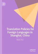 Translation Policies for Foreign Languages in Shanghai, China -  Shuxia Zhou - 9783032079107