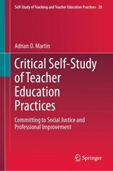 Critical Self-Study of Teacher Education Practices -  Adrian D. Martin - 9783032081384