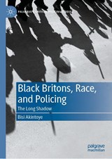 Black Britons, Race, and Policing - Bisi Akintoye - 9783032116611
